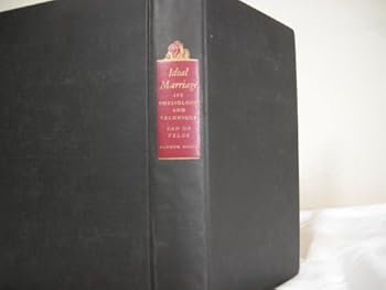 Hardcover Ideal marriage; its physiology and technique, by Th. H. van de Velde, translated by Stella Browne; introduction by J. Johnston Book