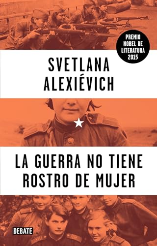 La guerra no tiene rostro de mujer / War's Unwomanly Face (Spanish Edition)