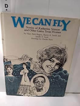 Hardcover We Can Fly: Stories of Katherine Stinson and Other Gutsy Texas Women Book