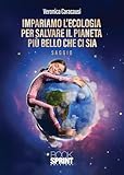  Impariamo l’ecologia per salvare il pianeta più bello che ci sia