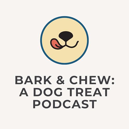 Bark & Chew: A Dog Treat Podcast Podcast Por Preston Smith arte de portada