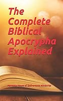 The Complete Biblical Apocrypha Explained B08DSWPS95 Book Cover