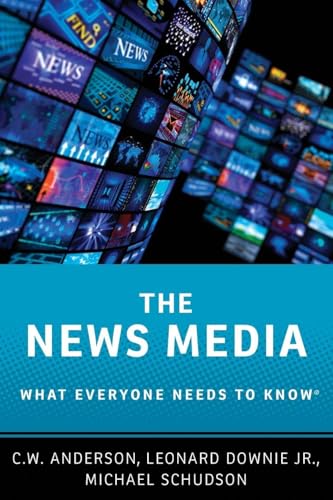 The News Media: What Everyone Needs to Know®