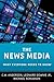 The News Media: What Everyone Needs to Know®