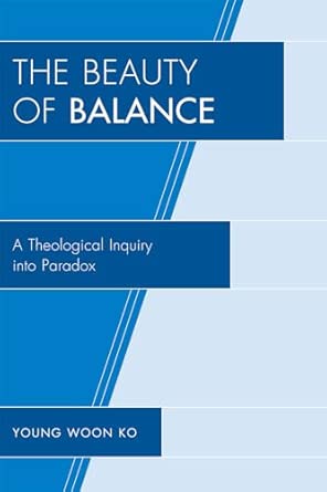 The Beauty of Balance: A Theological Inquiry into Paradox-Wow! eBook
