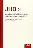 Jahrbuch für Historische Bildungsforschung, Band 21: Bildung, Hegemonie, Empowerment
