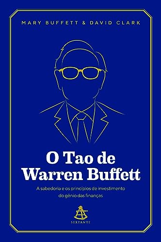 O Tao de Warren Buffett: A sabedoria e os princípios de investimento do gênio das finanças