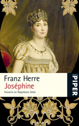 Joséphine: Kaiserin an Napoleons Seite (Piper Taschenbuch, Band 24773)