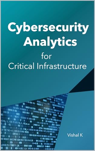 Cybersecurity Analytics for Critical Infrastructure