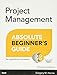 Project Management Absolute Beginner's Guide