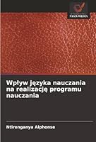 Wplyw jezyka nauczania na realizacje programu nauczania (Polish Edition) 6200110719 Book Cover