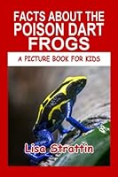 Facts About The Poison Dart Frogs 1533513627 Book Cover