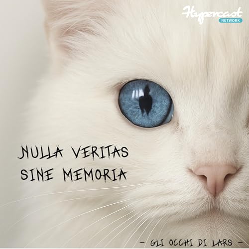 GLI OCCHI DI LARS Ep. 04: Nulla Veritas Sine Memoria