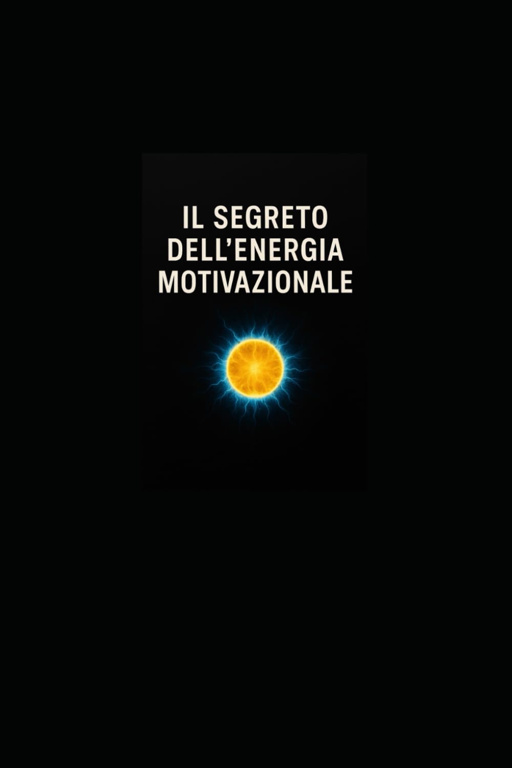 IL SEGRETO DELLA ENERGIA MOTIVAZIONALE