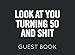 Look At You Turning 50 and Shit: Black and White Guest Book for 50th Birthday Party. Fun gift for someone€™s birthday, perfect present for a friend or a family member