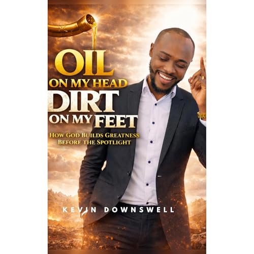 Oil on My Head, Dirt on My Feet Audiolibro Por Kevin Downswell arte de portada
