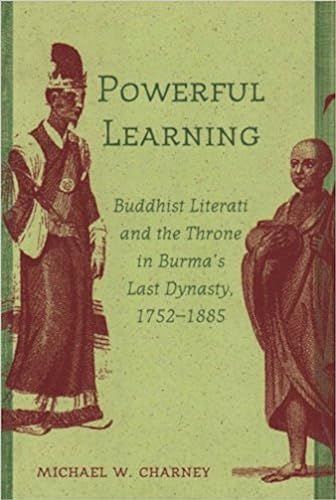 Powerful Learning: Buddhist Literati and the Throne in Burma’s Last Dynasty, 1752–1885