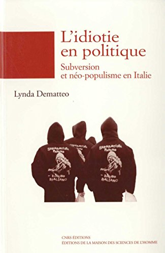 Télécharger L'idiotie en politique: Subversion et néo-populisme en Italie (Chemins de l'ethnologie) livre En ligne