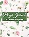 Prayer Journal 52 Week Scripture: Prayer Journal for Women,Great Gift Ideas For Moms, & Young Teen Girls,Glossy Cover, (8x10, 157 Pages)