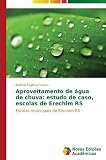 erechim online  [(Aproveitamento de Agua de Chuva : Estudo de Caso, Escolas de Erechim RS)] [By (author) Faresin Andreia Eugenia] published on (June, 2014)