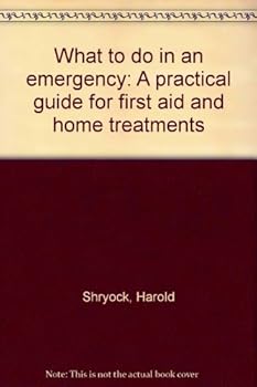 Paperback What to do in an emergency: A practical guide for first aid and home treatments Book