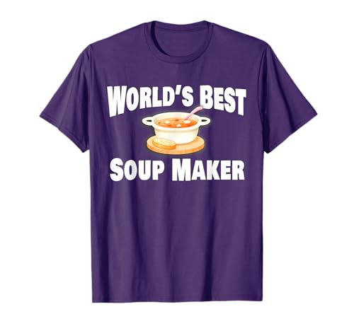 Soup Maker World's Best T-Shirt
