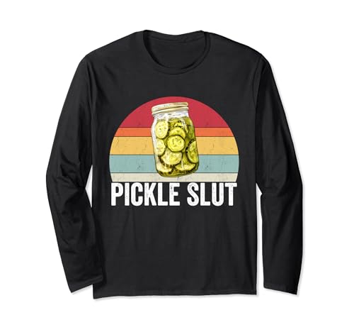 Pickle Slut Funny Who Loves Pickles Funny Rude Humor Vintage Maglia a Manica
