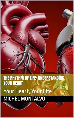 The Rhythm of Life: Understanding Your Heart: Your Heart, Your Life (English Edition)