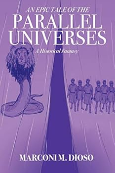 Paperback An Epic Tale of the Parallel Universes: A Historical Fantasy Book
