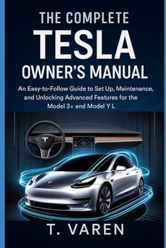 The Complete Tesla Owner’s Manual: An Easy-to-Follow Guide to Set...