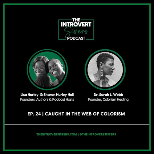 Caught in the Web of Colorism | Ep. 0024