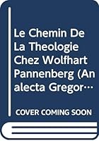 Le Chemin de la Theologie Chez Wolfhart Pannenberg 887652195X Book Cover