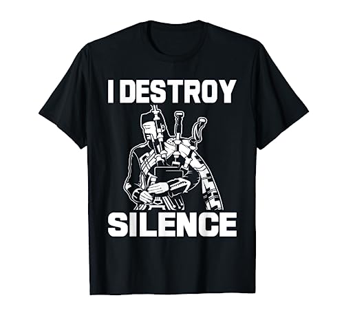 I Destroy Silence - Scottish Bagpiper Bagpipe Player T-Shirt #TOP1