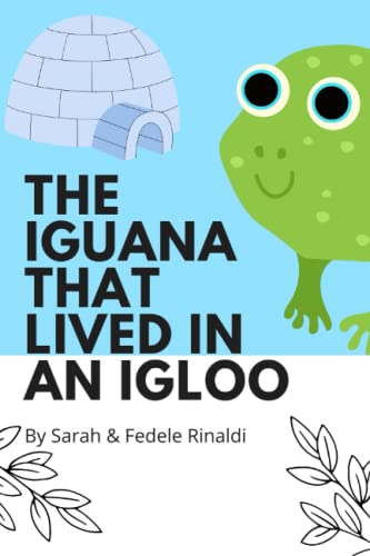 The Iguana that lived in an Igloo