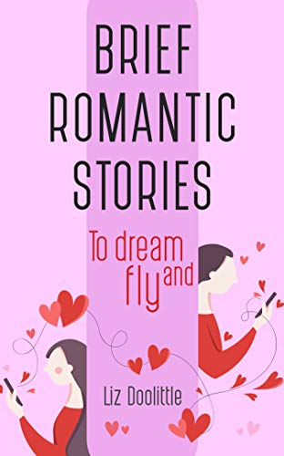 BRIEF ROMANTIC STORIES: To dream and fly. (EASY ENGLISH) (English Edition)