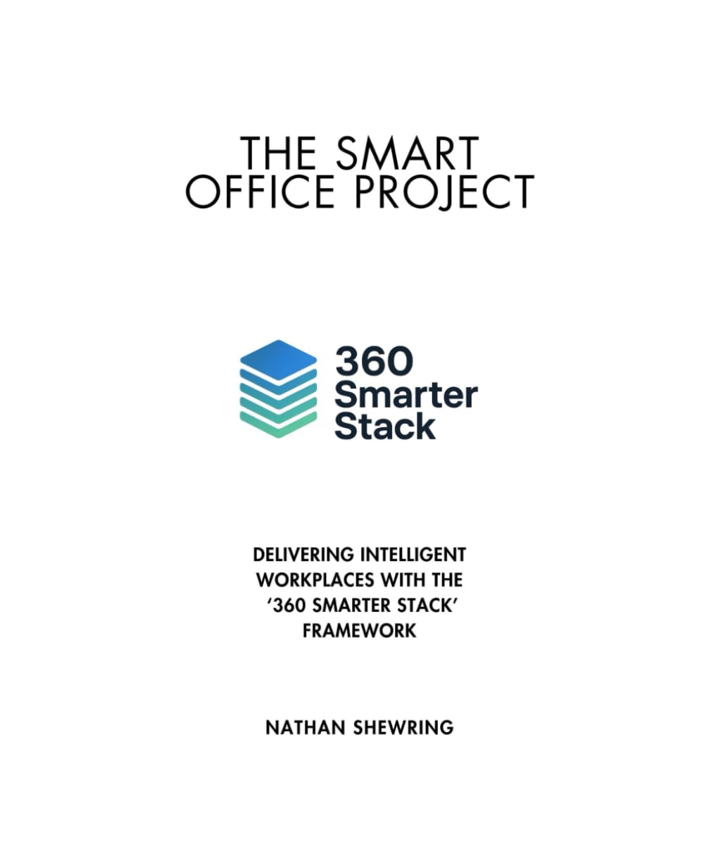 The Smart Office Project: Delivering Intelligent Workplaces with the 360 Smarter Stack