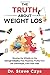 The Truth About Weight Loss: Blowing the Whistle on the Corrupt Industry that Massively Profits from the Overweight, Even from Kids