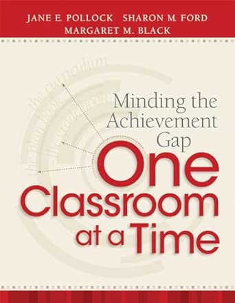 Minding the Achievement Gap One Classroom at a Time Abridged Edition-Wow! eBook