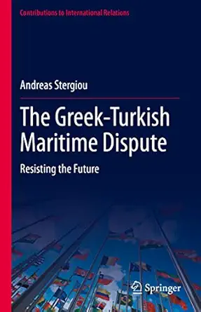 The Greek-Turkish Maritime Dispute: Resisting the Future 1st ed. 2022 Edition book cover
