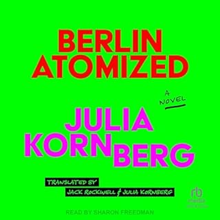 Berlin Atomized Audiolibro Por Julia Kornberg, Jack Rockwell - translator, Julia Kornberg - translator arte de portada