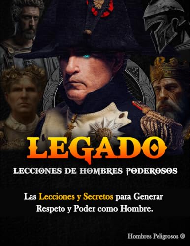 Legado: Lecciones de Hombres Poderosos - Escritos de Masculinidad (Masculinidad - Sociedad Modern...
