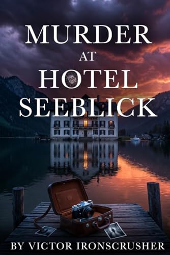 Murder at Hotel Seeblick: Un 'Graded Reader' di inglese (B1–B2) — Misteri, crimini e segreti nelle Alpi bavaresi