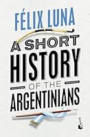 A Short History of the Argentinians 9878221598 Book Cover