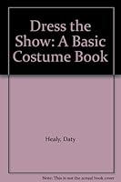 Dress the Show: A Basic Costume Book B002767PP8 Book Cover
