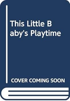 Hardcover This Little Baby's Playtime Book