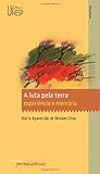 A luta pela terra : experi&Atilde;&ordf;ncia e mem&Atilde;&sup3;ria (Portuguese Edition)