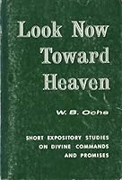 Look now toward heaven B0007E07MU Book Cover