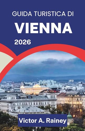  GUIDA TURISTICA DI VIENNA 2026: Alla scoperta dell\'arte, dell\'architettura e della vita nel cuore culturale dell\'Austria