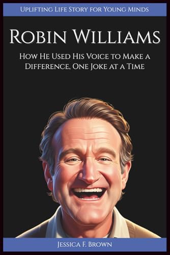 ROBIN WILLIAMS: How He Used His Voice to Make a Difference, One Joke at a Time (Uplifting Life Story...
