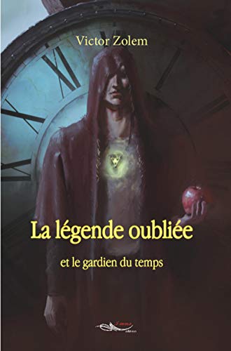 Télécharger La légende oubliée: Et le gardien du temps Livre PDF Gratuit